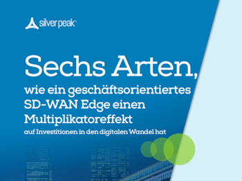 Silver Peak 6 Gründe, warum Sie jetzt zu SD-WAN wechseln sollten