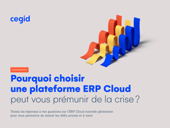 cegid Pourquoi choisir un ERP Cloud peut vous prémunir de la crise ?