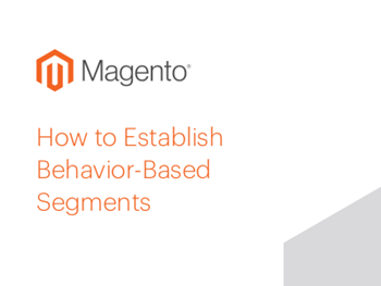 Magento How to Establish Behaviour-Based Segments