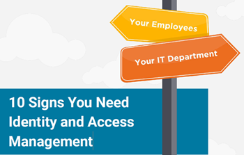 10 Signs You Need Identity and Access Management