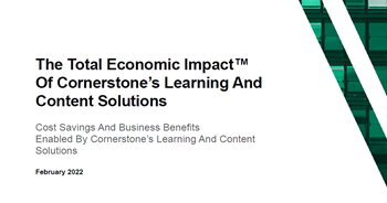 The Total Economic Impact™ of Cornerstone’s Learning and Content Solutions