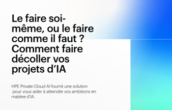 HPE - Le faire soi-même, ou le faire comme il faut Comment faire décoller vos projets d’IA