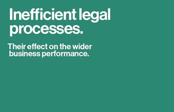 Inefficient Legal Processes: Their Effect on the Wider Business Performance