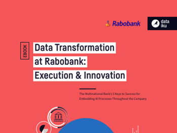 Dataiku Data Transformation at Rabobank: Execution & Innovation