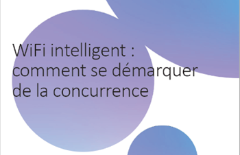 WiFi intelligent : comment se démarquer de la concurrence