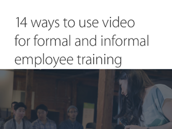 Panopto 14 Ways to Use Video for Formal and Informal Employee Training
