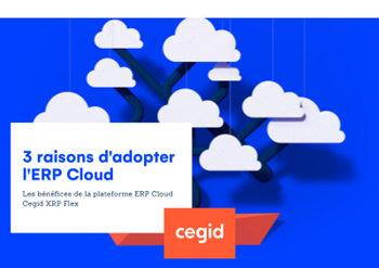 Cegid 3 raisons d’adopter l’ERP Cloud