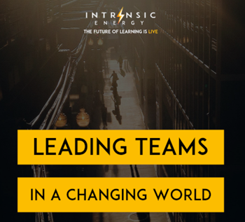 Intrinsic Energy Leading Teams in a Changing World: Implications for Continuous Learning