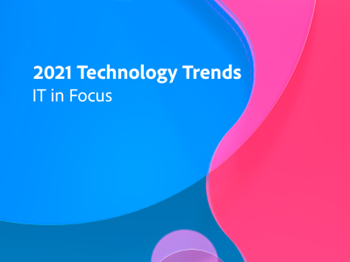 Adobe 2021 Technology Trends - IT in Focus