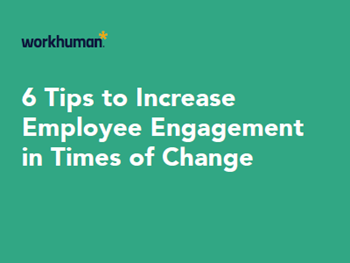 Work Human 6 Tips to Increase Employee Engagement in Times of Change