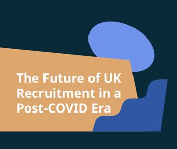 The Future of UK Recruitment in a Post-COVID Era
