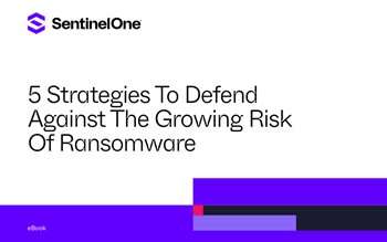 SentinelOne - 5 Strategies to Defend Against the Growing Risk of Ransomware