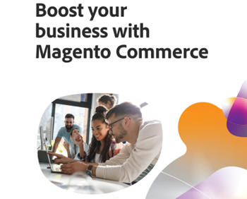 Magento Boost Your Business with Magento Commerce