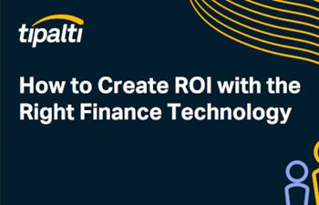 Tipalti - How to Create ROI with the Right Finance Technology