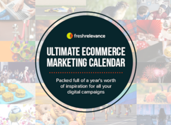 fresh relevance The Ultimate eCommerce Marketing Calendar