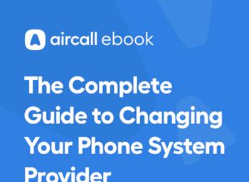 aircall Complete Guide to Changing your Phone System Provider