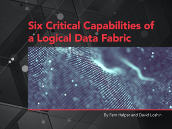 DENODO Six Critical Capabilities of a Logical Data Fabric by TDWI