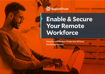 BeyondTrust Enable & Secure Your Remote Workforce