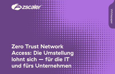Zero Trust Network Access: Die Umstellung lohnt sich