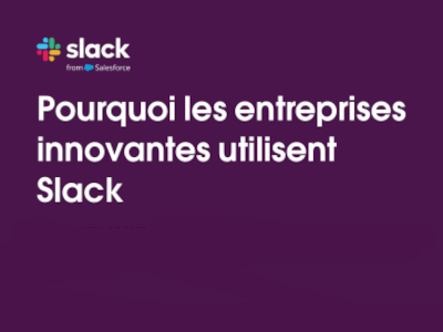 Pourquoi les entreprises innovantes utilisent Slack
