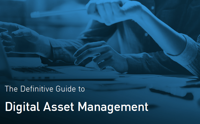 The Definitive Guide to Digital Asset Management