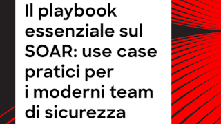 Il playbook essenziale sul SOAR: casi d'uso pratici per i team di sicurezza moderni