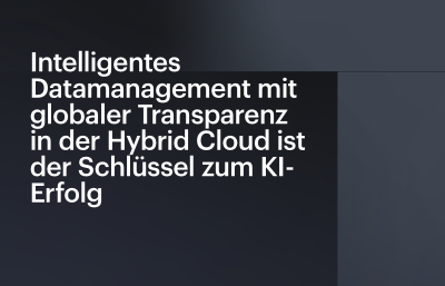 Intelligentes Datamanagement in der Hybrid Cloud ist der Schlüssel zum KI-Erfolg