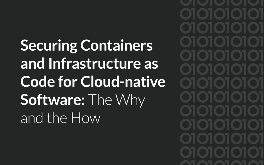 Securing Containers and Infrastructure as Code for Cloud-native Software