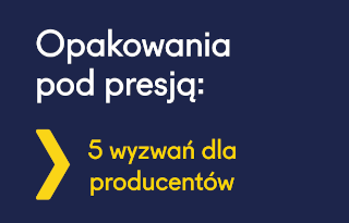 Branża opakowaniowa pod presją: jak sprostać wyzwaniom i zyskać przewagę konkurencyjną