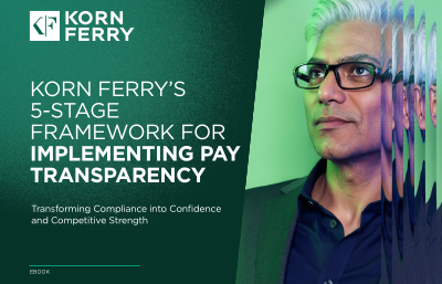 Implementing Pay Transparency: Korn Ferry’s 5-Stage Framework