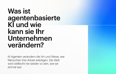 Was ist agentenbasierte KI und wie kann sie Ihr Unternehmen verändern?