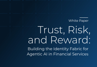Trust, Risk, and Reward: Building the Identity Fabric for Agentic AI in Financial Services