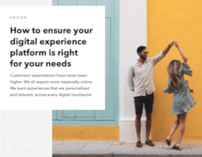 How to Ensure Your Digital Experience Platform Is Right for Your Needs