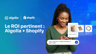 Le ROI de la pertinence : Algolia + Shopify