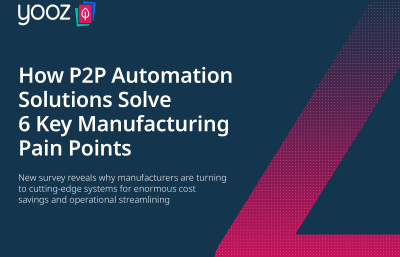 How P2P Automation Solutions Solve 6 Key Manufacturing Pain Points