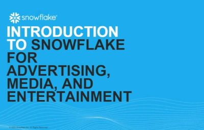 Introduction to Snowflake for Advertising, Broadcasting and Media