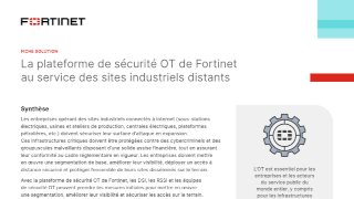 La plateforme de sécurité OT de Fortinet au service des sites industriels distants