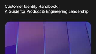 Customer Identity Handbook: A Guide for Product & Engineering Leadership