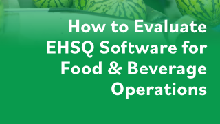 How to Evaluate EHSQ Software for Food & Beverage Operations
