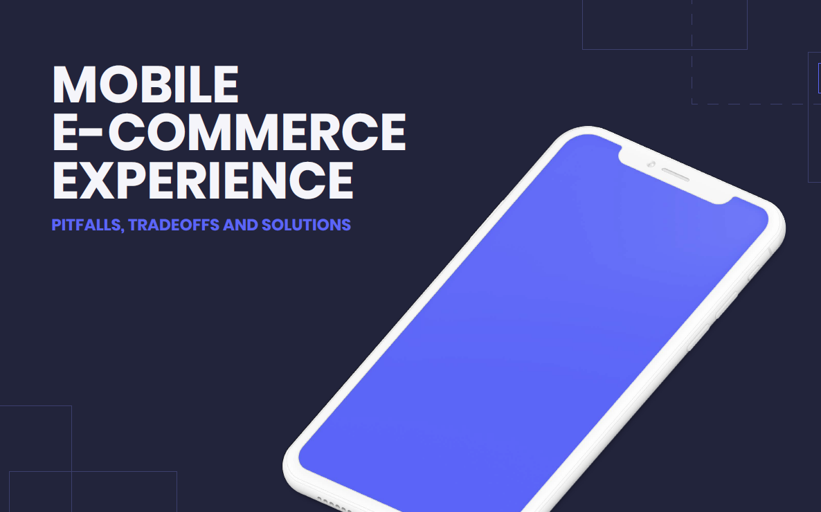Mobile eCommerce Experience: Pitfalls, Tradeoffs and Solutions
