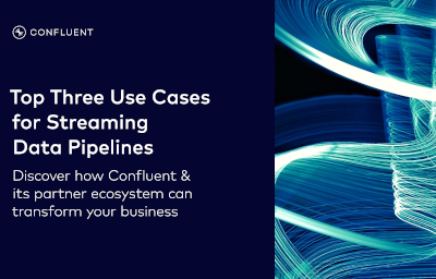 Top Three Use Cases for Streaming Data Pipelines
