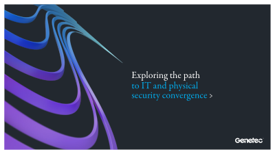 Exploring the path to IT and physical security convergence