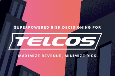 Superpowered Risk Decisioning for Telcos: Maximize Revenue, Minimize Risk