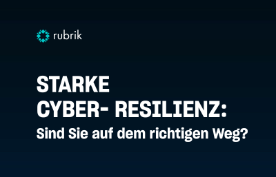 Starke Cyber-Resilienz: Sind Sie auf dem richtigen Weg?