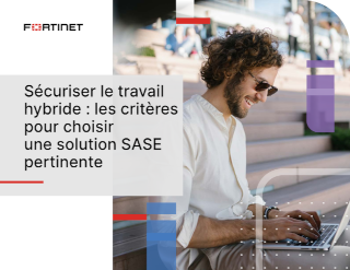 Sécuriser le Travail Hybride: les Critères pour Choisir une Solution SASE Pertinente