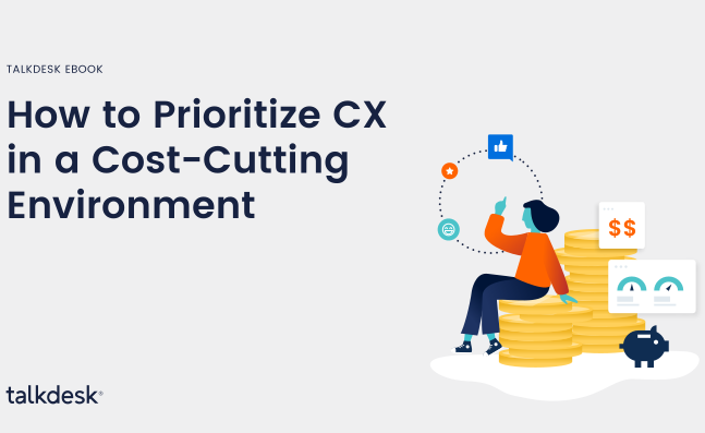 How to Prioritize CX in a Cost-Cutting Environment