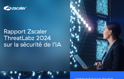 Rapport Zscaler ThreatLabz 2024 sur la sécurité de l’IA
