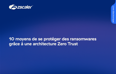 10 moyens de se protéger des ransomwares grâce à une architecture Zero Trust