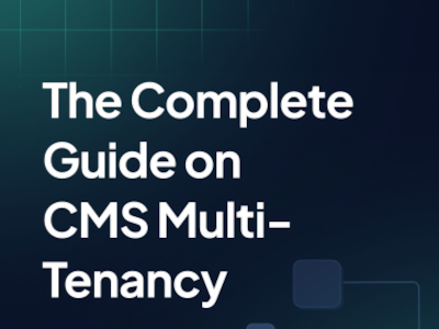 The Complete Guide on CMS Multi-Tenancy