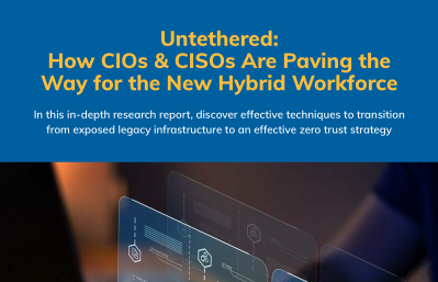 How CIOs & CISOs are Paving the Way for the New Hybrid Workforce